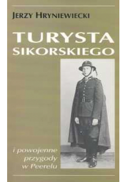 Turysta Sikorskiego i powojenne przygody w Peerelu