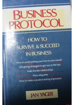 Business Protocol How to Survive and Succeed in Business