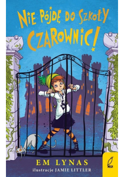 Nie pójdę do szkoły dla czarownic!