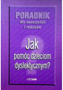 Jak pomóc dzieciom dyslektycznym