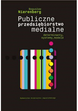 Publiczne przedsiębiorstwo medialne Determinanty systemy modele