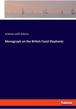 Monograph on the British Fossil Elephants