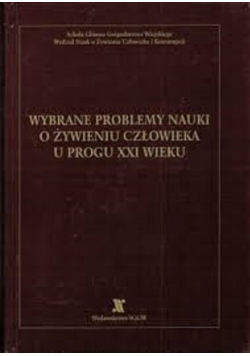 Wybrane problemy nauki o żywieniu człowieka u progu XXI wieku