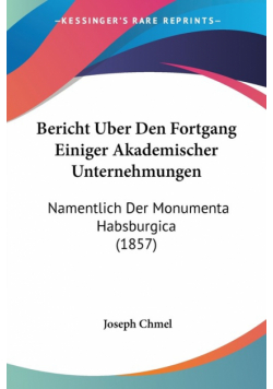 Bericht Uber Den Fortgang Einiger Akademischer Unternehmungen