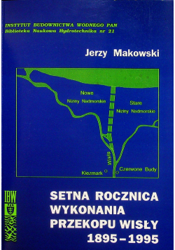 Setna rocznica wykonania przekopu Wisły 1895 1995