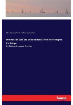Die Hessen und die andern deutschen Hilfstruppen im Kriege
