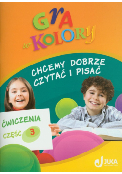 Gra w kolory 1-3 Chcemy dobrze czytać i pisać: Ćwiczenia część 3
