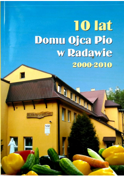 10 lat Domu Ojca Pio w Radawie