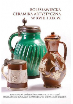 Bolesławiecka ceramika artystyczna XVIII i XIX w.