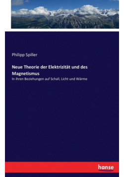 Neue Theorie der Elektrizität und des Magnetismus