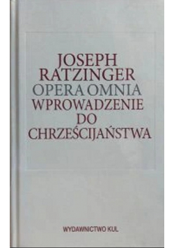 Opera omnia Wprowadzenie do chrześcijaństwa