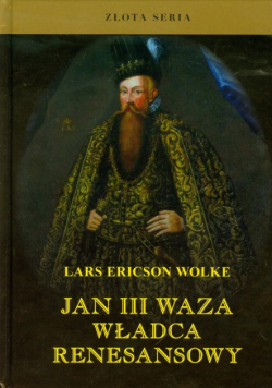 Jan III Waza: władca renesansowy