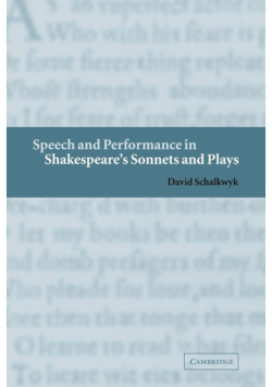 Speech and Performance in Shakespeare's Sonnets and Plays