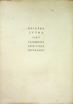 Książka jutra czyli tajemnica geniusza drukarni 1922 r.