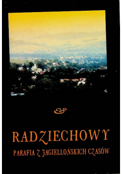 Radziechowy Parafia z Jagiellońskich czasów