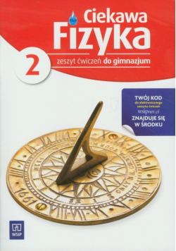 Ciekawa fizyka 2 Zeszyt ćwiczeń