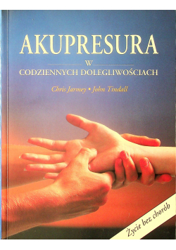 Akupresura w pospolitych doległościach