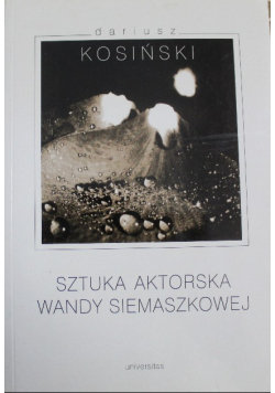 Sztuka aktorska Wandy Siemaszkowej