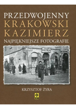 Przedwojenny krakowski Kazimierz Najpiękniejsze fotografie