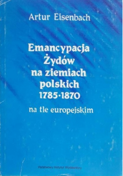 Emancypacja Żydów na ziemiach polskich 1785-1870 na tle europejskim