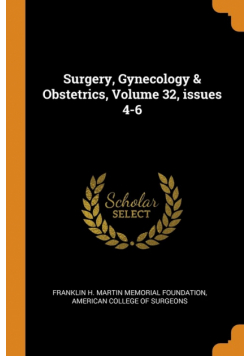 Surgery, Gynecology & Obstetrics, Volume 32, issues 4-6