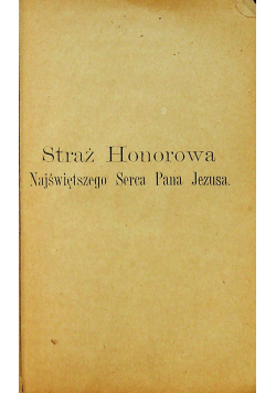 Wielki Podręcznik Arcybractwa Straży Honorowej Najświętszego Serca P Jezusa 1923 r.