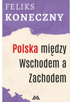 Polska między Wschodem a Zachodem