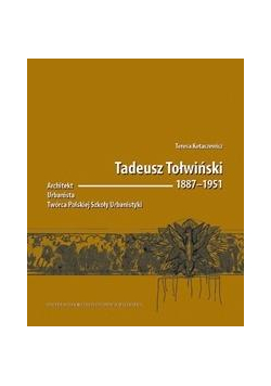 Tadeusz Tołwiński 18871951. Architekt...