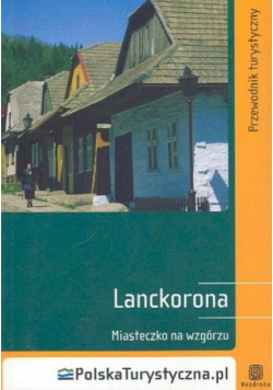 Lanckorona Miasteczko na wzgórzu