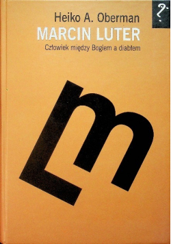 Marcin Luter Człowiek między Bogiem a diabłem