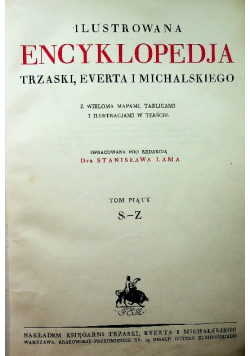 Ilustrowana encyklopedja Trzaski Everta i Michalskiego Tom 5 1927 r.