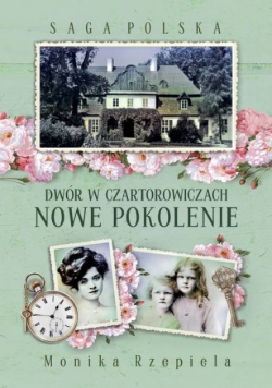 Saga Polska Tom 2 Dwór w Czartorowiczach Nowe pokolenie