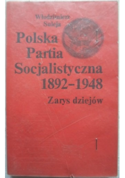 Polska Partia Socjalistyczna 1892 1948 Zarys dziejów