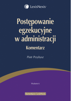 Postępowanie egzekucyjne w administracji Komentarz