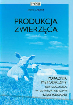 Cybulska Jolanta - Produkcja zwierzęca Poradnik metodyczny