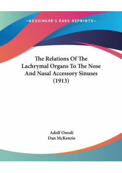 The Relations Of The Lachrymal Organs To The Nose And Nasal Accessory Sinuses (1913)