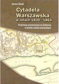 Cytadela Warszawska w latach 1830 1864