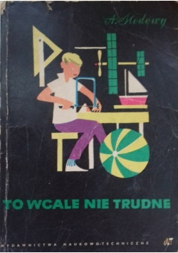 To wcale nie trudne
