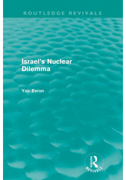 Israel's Nuclear Dilemma (Routledge Revivals)