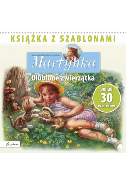Martynka Ulubione zwierzątka Książka z szablonami