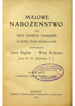 Majowe nabożeństwo czyli zbiór krótkich rozmyślań na każdy dzień miesiąca maja 1909 r.