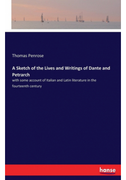 A Sketch of the Lives and Writings of Dante and Petrarch