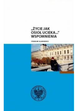 Życie jak osioł ucieka Wspomnienia