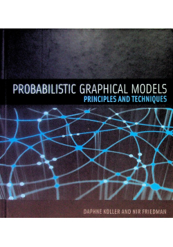 Probabilistic Graphical Models: Principles and Techniques