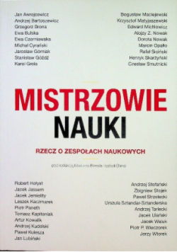 Mistrzowie nauki Rzecz o zespołach naukowych