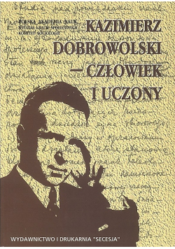 Kazimierz Dobrowolski człowiek i uczony