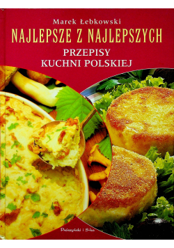 Najlepsze z najlepszych przepisy kuchni polskiej