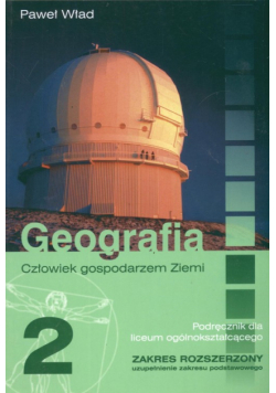 Geografia 2 Podręcznik: Człowiek gospodarzem Ziemi
