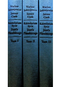 Kalendarium życia Józefa Piłsudskiego Tom I do III