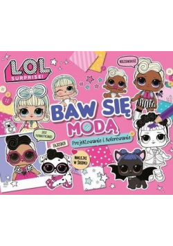 LOL Surprise. Baw się modą. Projektowanie i kolor.